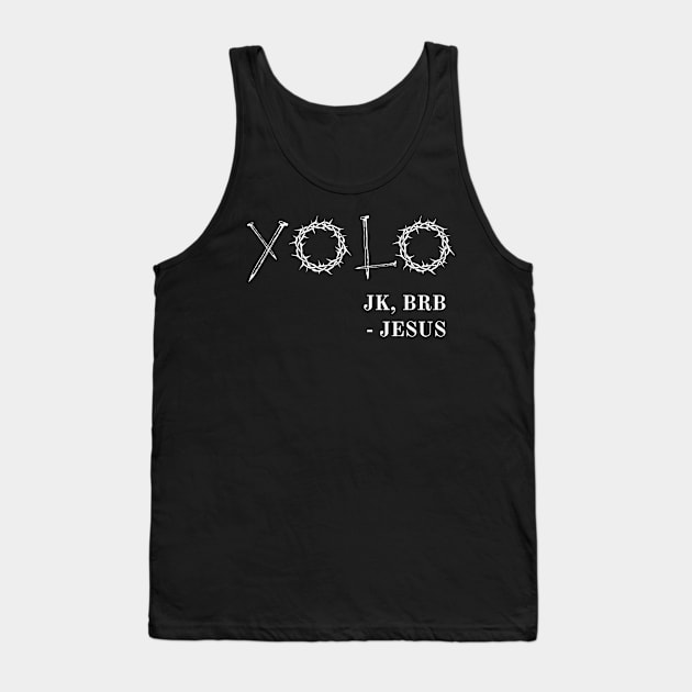 YOLO Just Kidding BRB Jesus Funny Easter Risen Tank Top by alltheprints